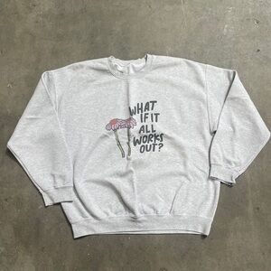 WHAT IF IT ALL WORKS OUT?